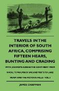 Travels In The Interior Of South Africa, Comprising Fifteen Hears, Bunting And Crading - With Journeys Across The Continent From Natal To Walvisch Bay, And Visits To Lake Ngami And The Victoria Falls - Vol 2