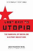 Last Exit to Utopia: The Survival of Socialism in a Post-Soviet Era