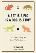 A Rat Is a Pig Is a Dog Is a Boy: The Human Cost of the Animal Rights Movement