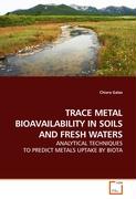 TRACE METAL BIOAVAILABILITY IN SOILS AND FRESH WATERS