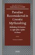 Paradise Reconsidered in Gnostic Mythmaking: Rethinking Sethianism in Light of the Ophite Evidence