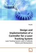 Design and Implementation of a Controller for a Laser Tracking System