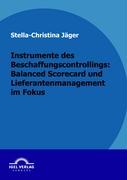 Instrumente des Beschaffungscontrollings: Balanced Scorecard und Lieferantenmanagement im Fokus