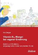 Vitamin-B12-Mangel bei veganer Ernährung. Mythen und Realitäten, aufgezeigt anhand einer empirischen Studie