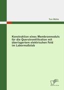 Konstruktion eines Membranmoduls für die Querstromfiltration mit überlagertem elektrischen Feld im Labormassstab