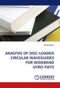 ANALYSIS OF DISC-LOADED CIRCULAR WAVEGUIDES FOR WIDEBAND GYRO-TWTS