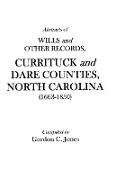 Abstracts of Wills and Other Records, Currituck and Dare Counties, North Carolina (1663-1850)