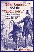 "his Dominion" and the "yellow Peril": Protestant Missions to Chinese Immigrants in Canada, 1859-1967