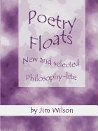Poetry Floats - New and Selected Philosophy-Lite