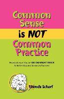 Common Sense is NOT Common Practice