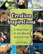Creation Inspirations: A New View of the World Around You