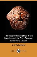 The Babylonian Legends of the Creation and the Fight Between Bel and the Dragon (Dodo Press)