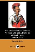 The Great Indian Chief of the West, Or, Life and Adventures of Black Hawk (Illustrated Edition) (Dodo Press)