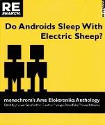 Do Androids Sleep with Electric Sheep?: Monochrom's Arse Elektronika Anthology: Critical Perspectives on Sexuality and Pornography in Science and Soci