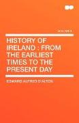 History of Ireland: From the Earliest Times to the Present Day