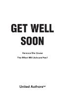 Get Well Soon - Remove the Cause the Effect Will Astound You!