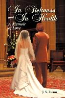 In Sickness and in Health: A Memoir of Love