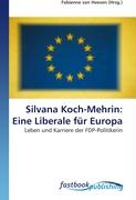 Silvana Koch-Mehrin: Eine Liberale für Europa