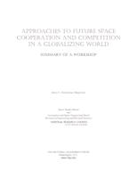 Approaches to Future Space Cooperation and Competition in a Globalizing World: Summary of a Workshop