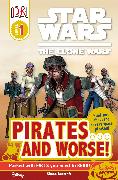 DK Readers L1: Star Wars: The Clone Wars: Pirates . . . and Worse!