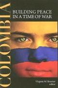 Colombia: Building Peace in a Time of War