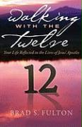 Walking with the Twelve: Your Life Reflected in the Lives of Jesus's Apostles