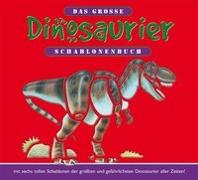 Das grosse Dinosaurier-Schablonenbuch