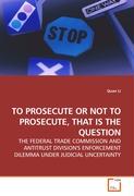 TO PROSECUTE OR NOT TO PROSECUTE, THAT IS THE QUESTION