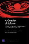 A Question of Balance: Political Context and Military Aspects of the China-Taiwan Dispute