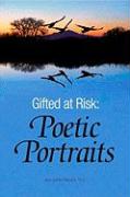 Gifted at Risk: Poetic Portraits