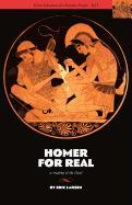 Homer for Real: A Reading of the Iliad