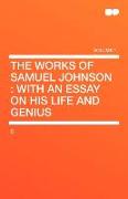 The Works of Samuel Johnson: With an Essay on His Life and Genius