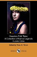 Hawaiian Folk Tales: A Collection of Native Legends (Illustrated Edition) (Dodo Press)