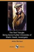 The Red Triangle: Being Some Further Chronicles of Martin Hewitt, Investigator (Dodo Press)