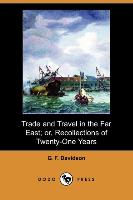 Trade and Travel in the Far East, Or, Recollections of Twenty-One Years Passed in Java, Singapore, Australia and China (Dodo Press)