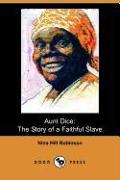 Aunt Dice: The Story of a Faithful Slave (Dodo Press)