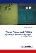 Young People and Politics: Apathetic and Disengaged?