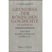 Grundriß der römischen Geschichte mit Quellenkunde Bd. 1: Republik und Kaiserzeit bis 284 n.Chr