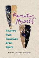 Parenting Myself: Recovery from Traumatic Brain Injury