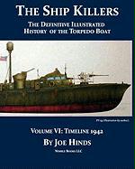 The Definitive Illustrated History of the Torpedo Boat, Volume VI