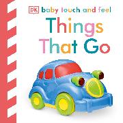 Baby Touch and Feel Things That Go