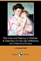 The Care and Feeding of Children: A Catechism for the Use of Mothers and Children's Nurses (Dodo Press)