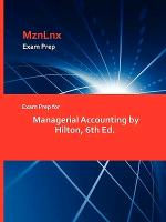 Exam Prep for Managerial Accounting by Hilton, 6th Ed.