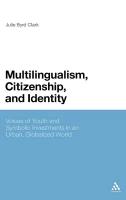 Multilingualism, Citizenship, and Identity: Voices of Youth and Symbolic Investments in an Urban, Globalized World