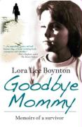 Goodbye Mommy: Memoirs of a Survivor