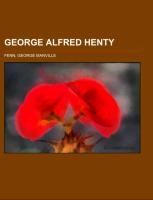 George Alfred Henty, The Story of an Active Life