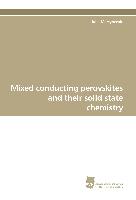 Mixed conducting perovskites and their solid state chemistry