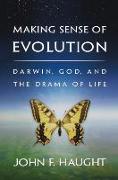 Making Sense of Evolution: Darwin, God, and the Drama of Life