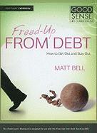 Freed-Up from Debt: How to Get Out and Stay Out