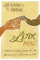 Love Mercy: A Mother & Daughter's Journey from the American Dream to the Kingdom of God